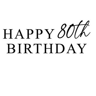Happy 80th Birthday