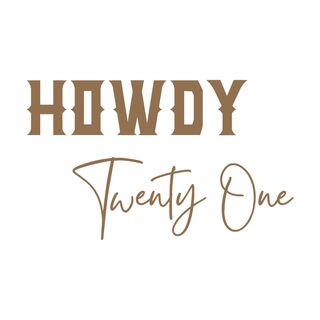 Howdy Twenty One